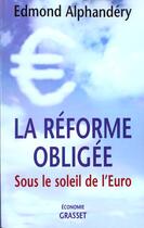 Couverture du livre « La réforme obligée ; sous le soleil de l'euro » de Edmond Alphandery aux éditions Grasset Et Fasquelle