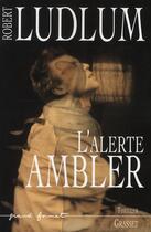 Couverture du livre « L'alerte Ambler » de Robert Ludlum aux éditions Grasset Et Fasquelle