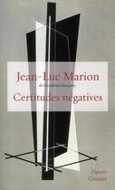 Couverture du livre « Certitudes négatives » de Marion-J.L aux éditions Grasset Et Fasquelle