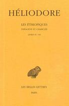 Couverture du livre « Les Éthiopiques. Théagène et Chariclée. Tome II : Livres IV-VII » de Heliodore aux éditions Belles Lettres