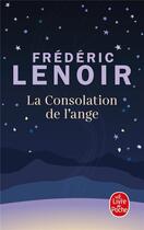 Couverture du livre « La consolation de l'ange » de Frederic Lenoir aux éditions Le Livre De Poche