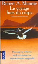 Couverture du livre « Le Voyage Hors Du Corps » de Robert A. Monroe aux éditions Pocket