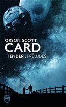 Couverture du livre « Le cycle d'Ender : Préludes » de Orson Scott Card aux éditions J'ai Lu