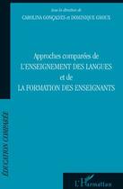 Couverture du livre « Approches comparées de l'enseignement des langues et de la formation des enseignants » de Dominique Groux et Carolina Goncalves aux éditions L'harmattan