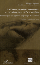 Couverture du livre « La France, puissance inattendue au XXI siècle dans le Pacifique Sud ; éléments pour une approche géopolitique de l'Océanie » de Clemence Mallatrait aux éditions Editions L'harmattan