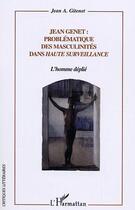 Couverture du livre « Jean Genet problématique des masculinités dans Haute Surveillance : L'homme déplié » de Jean Antonin Gitenet aux éditions Editions L'harmattan