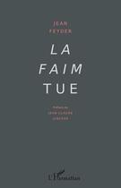 Couverture du livre « La faim tue » de Jean Feyder aux éditions L'harmattan