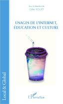 Couverture du livre « Usages de l'internet, éducation et culture » de Gilles Rouet aux éditions Editions L'harmattan