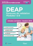 Couverture du livre « DEAP ; épreuves de validation ; modules 1 à 18 ; annales corrigées 2015 » de Marie David et Florence Pellenc aux éditions Vuibert