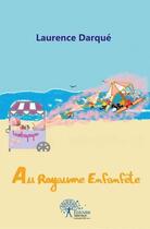 Couverture du livre « Au royaume enfanfete » de Darque Laurence aux éditions Edilivre