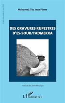 Couverture du livre « Des gravures rupestres d'es-souk/tadmekka » de Mohamed Tita Jean Pierre aux éditions L'harmattan