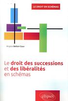 Couverture du livre « Le droit des successions et des liberalites en schemas » de Belloir-Caux B. aux éditions Ellipses