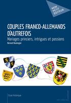 Couverture du livre « Couples franco-allemands d'autrefois » de Boulengier Bernard aux éditions Publibook
