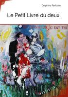 Couverture du livre « Le petit livre du deux » de Delphine Perlstein aux éditions Publibook