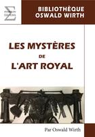 Couverture du livre « Les mystères de l'art royal ; rituel de l'adepte » de Oswald Wirth aux éditions Complicites