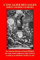 Couverture du livre « L'escalier des sages ; Barent Coenders van Helpen » de Patrick Pierrot aux éditions Castelli