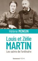 Couverture du livre « Louis et Zélie Martin : les saints de l'odinaire » de Helene Mongin aux éditions Emmanuel