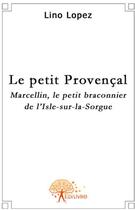 Couverture du livre « Le petit provencal » de Lino Lopez aux éditions Edilivre