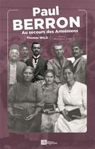 Couverture du livre « Paul Berron : au secours des Arméniens » de Thomas Wild aux éditions Ampelos