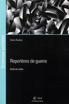 Couverture du livre « Reporteres de guerre - gout et couts » de Denis Ruellan aux éditions Presses De L'ecole Des Mines