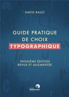 Couverture du livre « Guide pratique de choix typographique (3e édition) » de David Rault aux éditions Perrousseaux