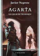 Couverture du livre « Chronique de Tramorée Tome 5 : Agarta » de Javier Negrete aux éditions L'atalante