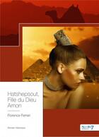 Couverture du livre « Hatshepsout, fille du dieu Amon » de Florence Ferrari aux éditions Nombre 7