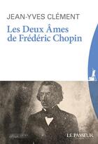 Couverture du livre « Les deux âmes de Frédéric Chopin » de Clement Jean-Yves aux éditions Le Passeur