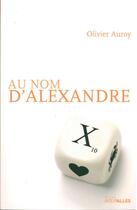 Couverture du livre « Au nom d'Alexandre » de Olivier Auroy aux éditions Intervalles
