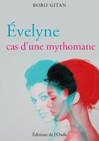Couverture du livre « Evelyne, cas d'une mythomane » de Bobo Gitan aux éditions De L'onde