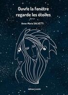 Couverture du livre « Ouvre la fenêtre : regarde les étoiles » de Anne-Marie Salvetti aux éditions Unicite