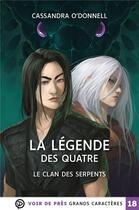 Couverture du livre « La légende des quatre Tome 3 : le clan des serpents » de Cassandra O'Donnell aux éditions Voir De Pres