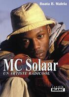 Couverture du livre « MC Solaar : un artiste radicool » de Buata B. Malela aux éditions Le Camion Blanc