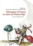 Couverture du livre « France et Allemagne au coeur du Moyen âge » de Michel Zink et Dominique Barthelemy et Rolf Grosse aux éditions Passes Composes