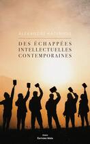 Couverture du livre « Des échappées intellectuelles contemporaines » de Alexandre Katenidis aux éditions Editions Maia