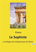 Couverture du livre « Le sophiste - un dialogue de metaphysique de platon » de Platon aux éditions Culturea