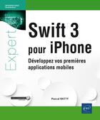 Couverture du livre « Swift 3 pour iPhone ; développez vos premières applications mobiles » de Pascal Batty aux éditions Eni