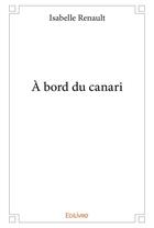 Couverture du livre « À bord du canari » de Renault Isabelle aux éditions Edilivre