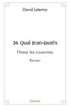 Couverture du livre « 36 quai jean jaures - hissez les couennes » de Leterme David aux éditions Edilivre