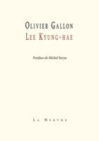 Couverture du livre « Lee Kyung-Hae » de Olivier Gallon aux éditions La Nerthe Librairie