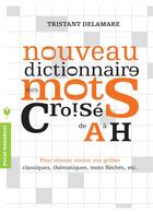 Couverture du livre « Nouveau dictionnaire des mots croisés de A à H » de Tristan Delamare aux éditions Marabout