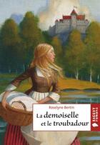 Couverture du livre « La demoiselle et le troubadour » de Bertin-R aux éditions Rageot