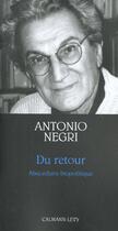 Couverture du livre « Du retour - abecedaire biopolitique » de Negri-A aux éditions Calmann-levy