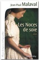 Couverture du livre « Les noces de soie t.1 » de Jean-Paul Malaval aux éditions Calmann-levy