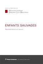 Couverture du livre « Enfants sauvages - representations et savoirs » de Leveque Mathilde aux éditions Hermann