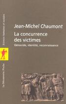 Couverture du livre « La Concurrence Des Victimes » de Jean-Michel Chaumont aux éditions La Decouverte