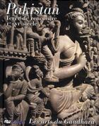 Couverture du livre « Pakistan ; les arts du Gandhara ; terre de rencontre I-VI siècle » de Gies Jacques aux éditions Reunion Des Musees Nationaux