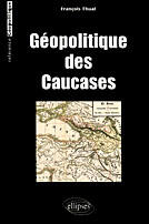 Couverture du livre « Geopolitique des caucases » de Francois Thual aux éditions Ellipses