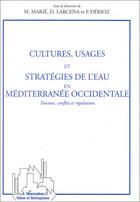 Couverture du livre « Cultures, usages et stratégies de l'eau en méditerranée occidentale ; tensions, conflits et régulations » de M. Marie et D. Larcena et P. Derioz aux éditions L'harmattan