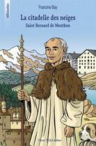 Couverture du livre « La citadelle des neiges : Saint Bernard de Menthon » de Francine Bay aux éditions Tequi